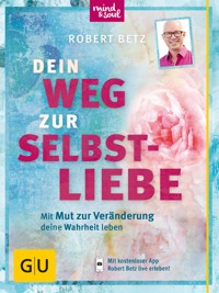 Dein Weg zur Selbstliebe - Robert Betz - E-Book