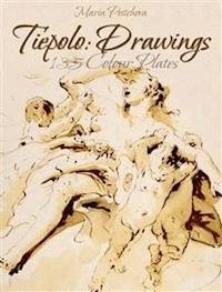 Tiepolo: Drawings 135 Colour Plates - Maria Peitcheva - E-Book