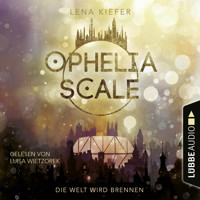 Die Welt wird brennen - Ophelia Scale, Teil 1 (Ungekürzt) - Lena Kiefer - Hörbuch
