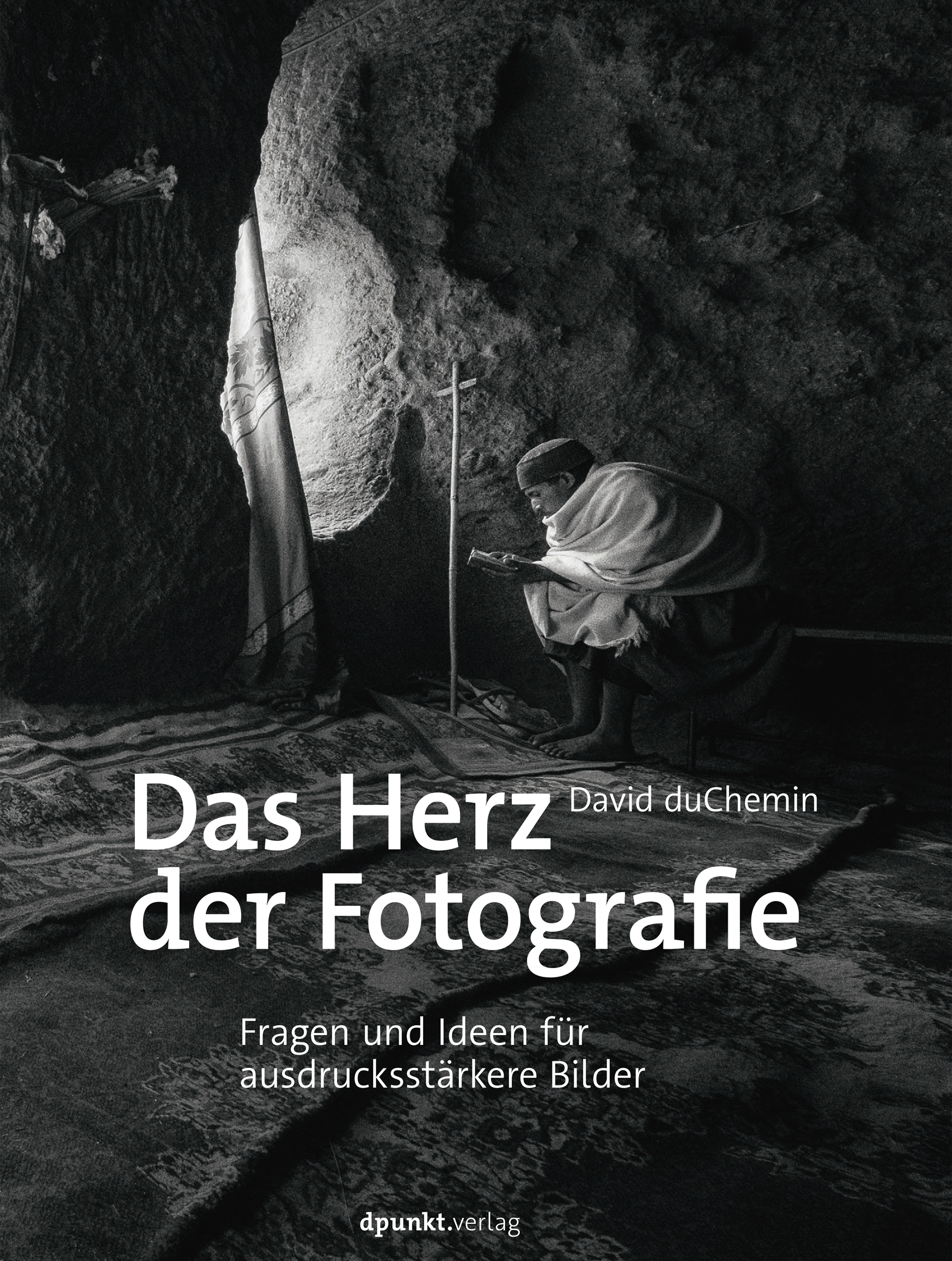 Das Herz der Fotografie - David DuChemin - E-Book