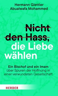 Nicht den Hass, die Liebe wählen - Hermann Glettler - E-Book