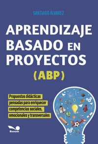 Aprendizaje Basado en Proyectos-ABP - Santiago Álvarez - E-Book