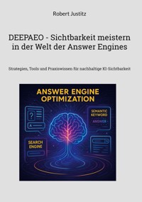 DEEPAEO - Sichtbarkeit meistern in der Welt der Answer Engines - Robert Justitz - E-Book