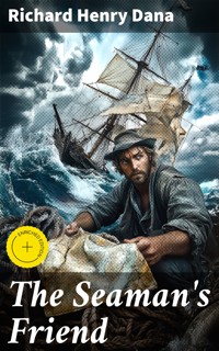The Seaman's Friend - Richard Henry Dana - E-Book
