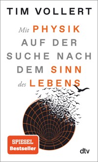 Mit Physik auf der Suche nach dem Sinn des Lebens - Tim Vollert - E-Book