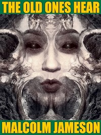 The Old Ones Hear - Malcolm Jameson - E-Book