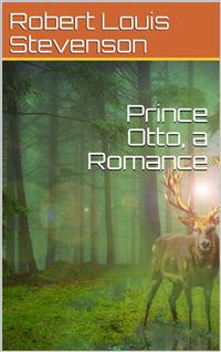 Prince Otto, a Romance - Robert Louis Stevenson - E-Book