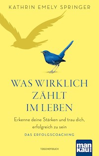 Was wirklich zählt im Leben - Kathrin Emely Springer - E-Book