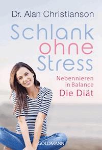 Schlank ohne Stress - Alan Christianson - E-Book