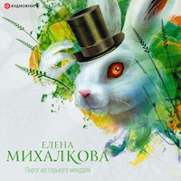 Пирог из горького миндаля - Елена Михалкова - Hörbuch