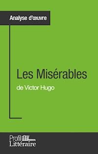Les Misérables de Victor Hugo (Analyse approfondie) - Harmony Vanderborght - E-Book