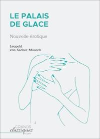 Le Palais de glace - Leopold von Sacher-Masoch - E-Book
