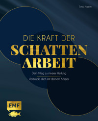 Die Kraft der Schattenarbeit – Shadow Work - Sonja Kopplin - E-Book