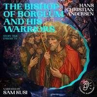 The Bishop of Borglum and His Warriors (Story Time, Episode 73) - Hans Christian Andersen - Hörbuch