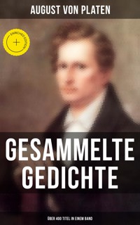 Gesammelte Gedichte (Über 400 Titel in einem Band) - August von Platen - E-Book