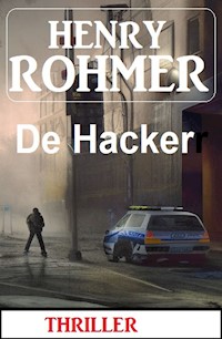 De Hacker: Thriller - Henry Rohmer - E-Book