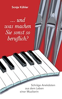 ... und was machen Sie sonst so beruflich? - Sonja Kühler - E-Book