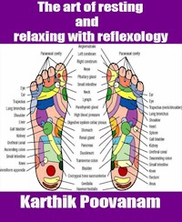 The art of resting and relaxing with reflexology - karthik poovanam - E-Book