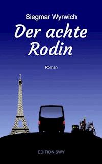 Der achte Rodin - Siegmar Wyrwich - E-Book