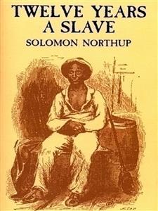 Twelve Years a Slave - Solomon Northup - E-Book