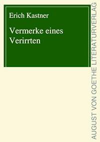 Vermerke eines Verirrten - Erich Kastner - E-Book