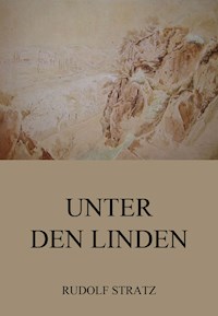 Unter den Linden - Rudolf Stratz - E-Book