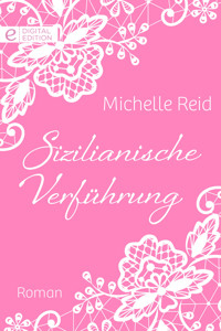 Sizilianische Verführung - Michelle Reid - E-Book