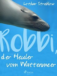 Robbi, der Heuler vom Wattenmeer - Lothar Streblow - E-Book