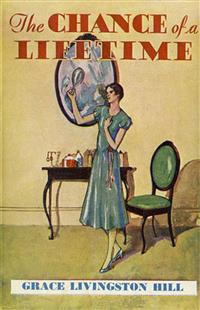 The Chance of a Lifetime - Grace Livingston Hill - E-Book