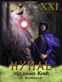 Der Hexer von Hymal, Buch XXI: Mit neuer Kraft - N. Bernhardt - E-Book