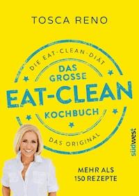 Das große Eat-Clean Kochbuch - Tosca Reno - E-Book