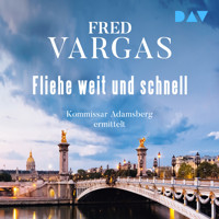 Fliehe weit und schnell – Adamsberg 3 - Fred Vargas - Hörbuch