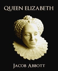 Queen Elizabeth - Jacob Abbott - E-Book