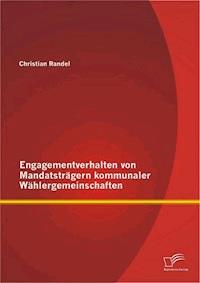 Engagementverhalten von Mandatsträgern kommunaler Wählergemeinschaften - Christian Randel - E-Book