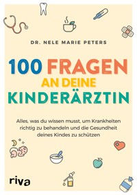 100 Fragen an deine Kinderärztin - Nele Marie Peters - E-Book