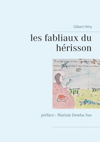 les fabliaux du hérisson - Gilbert Héry - E-Book