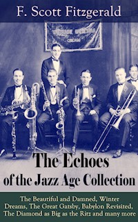 The Echoes of the Jazz Age Collection - F.Scott Fitzgerald - E-Book