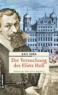 Die Versuchung des Elias Holl - Axel Gora - E-Book