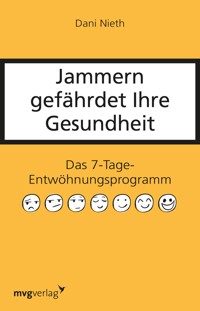 Jammern gefährdet Ihre Gesundheit - Dani Nieth - E-Book