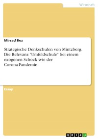 Strategische Denkschulen von Mintzberg. Die Relevanz "Umfeldschule" bei einem exogenen Schock wie der Corona-Pandemie - Mirsad Boz - E-Book