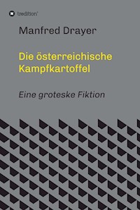 Die österreichische Kampfkartoffel - Manfred Drayer - E-Book