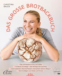 Das große Brotbackbuch - Christina Bauer - E-Book