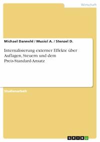 Internalisierung externer Effekte über Auflagen, Steuern und dem Preis-Standard-Ansatz - Michael Dannehl - E-Book