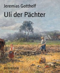 Uli der Pächter - Jeremias Gotthelf - E-Book