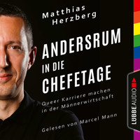 Andersrum in die Chefetage - Queer Karriere machen in der Männerwirtschaft (Ungekürzt) - Matthias Herzberg - Hörbuch