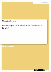 Geldanlagen: Sind Zertifikate die besseren Fonds? - Thorsten Egeler - E-Book
