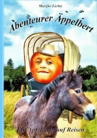 Abenteurer Äppelbert - Marijke Lichte - E-Book