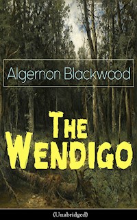 The Wendigo (Unabridged) - Algernon Blackwood - E-Book