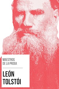 Maestros de la Prosa - León Tolstói - léon tolstoï - E-Book