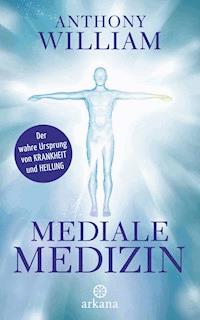 Mediale Medizin - Anthony William - E-Book